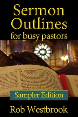 Sermon Outlines for Busy Pastors: Sampler Edition