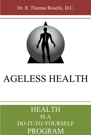 Ageless Health: Health is a Do-It-To-Yourself Program
