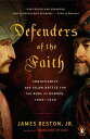 Defenders of the Faith Christianity and Islam Battle for the Soul of Europe, 1520-1536【電子書籍】 James Reston Jr.