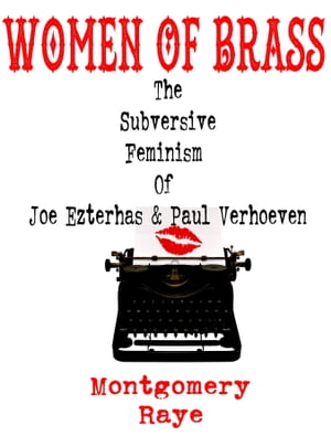 Women Of Brass: The Subversive Feminism Of Joe Ezterhas and Paul Verhoeven