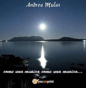 Come una musica, come una musica【電子書籍】[ Andrea Mulas ]