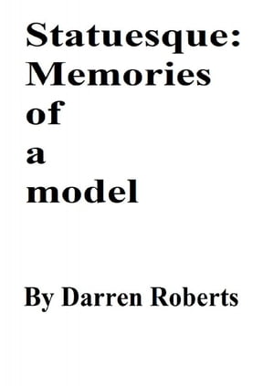 Statuesque: Memories of a model