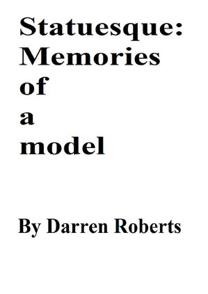 ŷKoboŻҽҥȥ㤨Statuesque: Memories of a modelŻҽҡ[ Darren Roberts ]פβǤʤ150ߤˤʤޤ