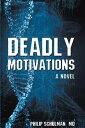 ŷKoboŻҽҥȥ㤨Deadly Motivations A NovelŻҽҡ[ Philip Schulman MD ]פβǤʤ374ߤˤʤޤ