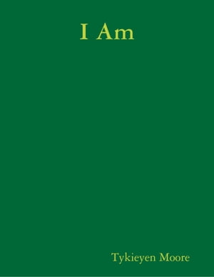 I Am【電子書籍】[ Tykieyen Moore ]