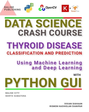 DATA SCIENCE CRASH COURSE: THYROID DISEASE CLASSIFICATION AND PREDICTION USING MACHINE LEARNING AND DEEP LEARNING WITH PYTHON GUI