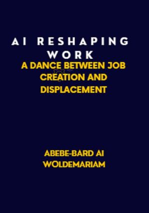 AI: Reshaping Work: A Dance Between Job Creation and Displacement 1A, #1