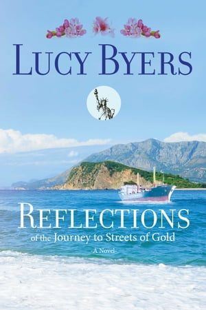 Reflections of the Journey to Streets of Gold【電子書籍】 Lucy Byers