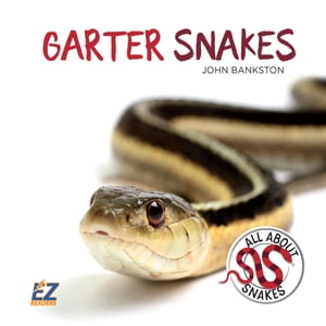 Garter Snakes【電子書籍】[ John Bankston ]