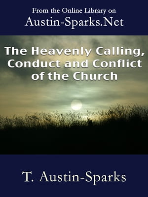 The Heavenly Calling, Conduct and Conflict of the Church