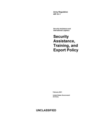 Army Regulation AR 12-1 Security Assistance and International Logistics: Security Assistance, Training, and Export Policy February 2021