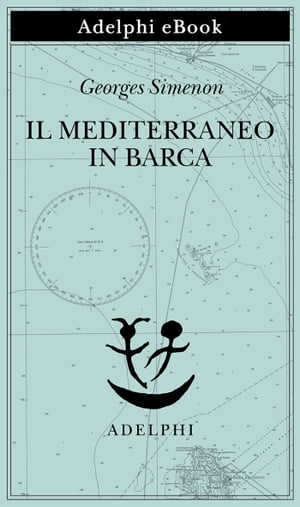 Il Mediterraneo in barca【電子書籍】[ Georges Simenon ]