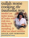 Gullah Home Cooking the Daufuskie Way Smokin 039 Joe Butter Beans, Ol 039 039 Fuskie Fried Crab Rice, Sticky-Bush Blackberry Dumpling, and Other Sea Island Favorites【電子書籍】 Sallie Ann Robinson