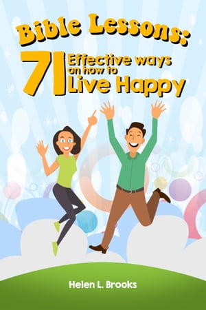 Bible Lessons 71 Effective Ways on How to Live HappilyŻҽҡ[ Helen Brooks ]