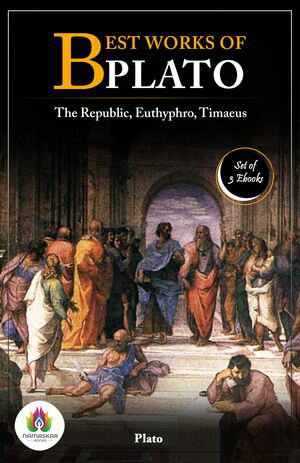 Best Works of Plato: [The Republic by Plato/ Euthyphro by Plato/ Timaeus by Plato]Żҽҡ[ Plato ]