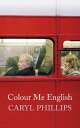 Colour Me English【電子書籍】 Caryl Phillips