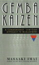 Gemba Kaizen: A Commonsense, Low-Cost Approach to Management【電子書籍】 Masaaki Imai