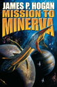 Mission to Minerva【電子書籍】[ James P. Hogan ]