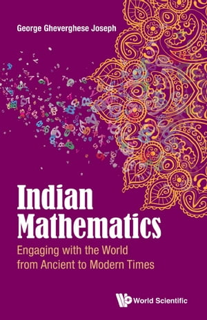 Indian Mathematics: Engaging With The World From Ancient To Modern Times