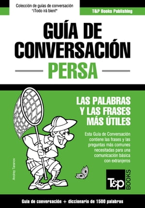 Guía de conversación Español-Persa y diccionario conciso de 1500 palabras
