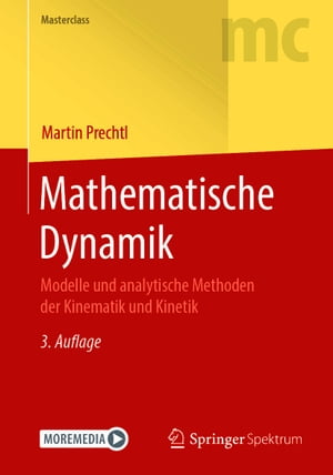 Mathematische Dynamik Modelle und analytische Methoden der Kinematik und KinetikŻҽҡ[ Martin Prechtl ]