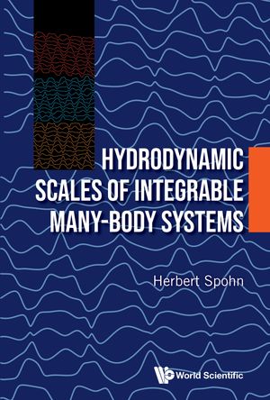 Hydrodynamic Scales of Integrable Many-Body Systems【電子書籍】 Herbert Spohn