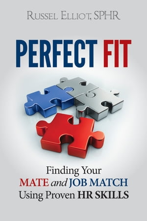 Perfect Fit: Finding Your Mate and Job Match Using Proven HR Skills