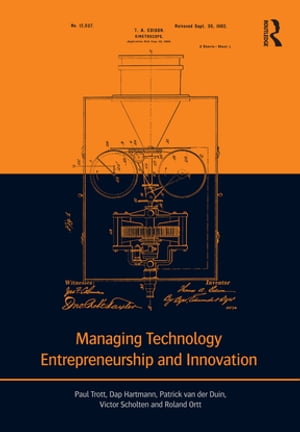 Managing Technology Entrepreneurship and Innovation