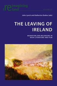 The Leaving of IrelandMigration and Belonging in Irish Literature and Film【電子書籍】