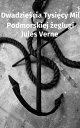 Dwadzie cia Tysi cy Mil Podmorskiej eglugi【電子書籍】 Jules Verne