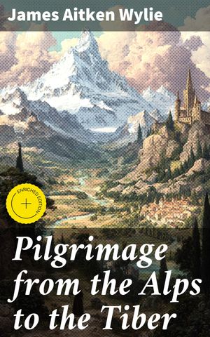 ŷKoboŻҽҥȥ㤨Pilgrimage from the Alps to the Tiber Enriched edition. Or The Influence of Romanism on Trade, Justice, and KnowledgeŻҽҡ[ James Aitken Wylie ]פβǤʤ150ߤˤʤޤ