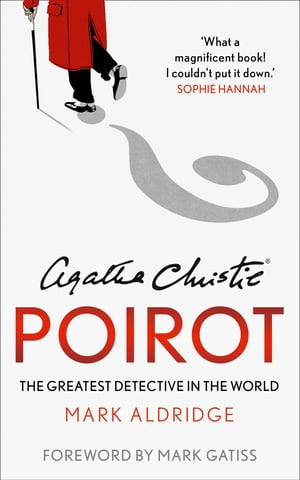 Agatha Christies Poirot The Greatest Detective in the WorldŻҽҡ[ Mark Aldridge ]