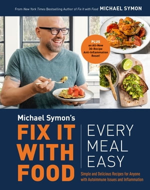 Fix It with Food: Every Meal Easy Simple and Delicious Recipes for Anyone with Autoimmune Issues and Inflammation : A Cookbook