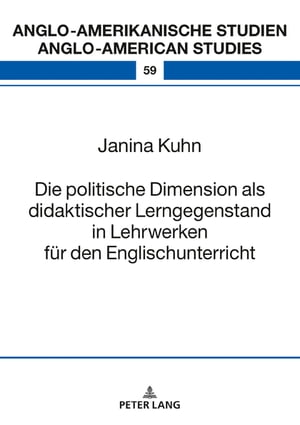 Die politische Dimension als didaktischer Lerngegenstand in Lehrwerken fuer den Englischunterricht