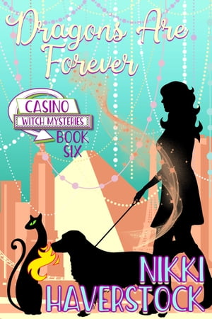 Dragons are Forever Casino Witch Mysteries 6【電子書籍】 Nikki Haverstock