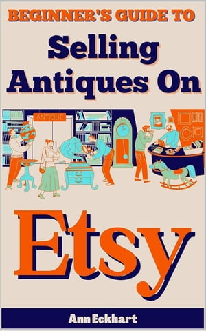 Beginner's Guide To Selling Antiques On Etsy