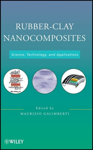 Rubber-Clay Nanocomposites Science, Technology, and Applications【電子書籍】