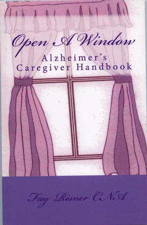 Open A Window- Alzheimer's Caregiver Handbook