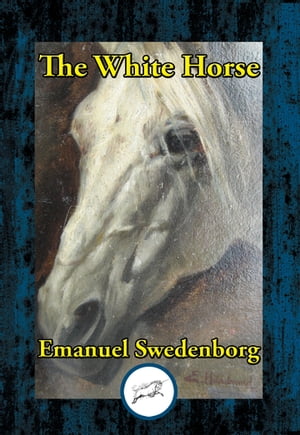 The White Horse【電子書籍】[ Emanuel Swedenborg ]