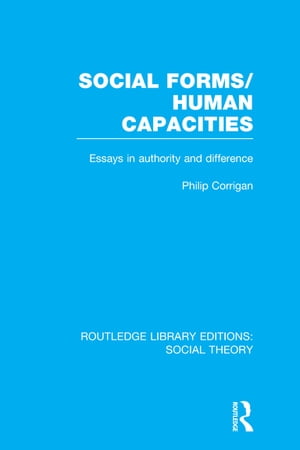ŷKoboŻҽҥȥ㤨Social Forms/Human Capacities (RLE Social Theory Essays in Authority and DifferenceŻҽҡ[ Philip Corrigan ]פβǤʤ6,511ߤˤʤޤ