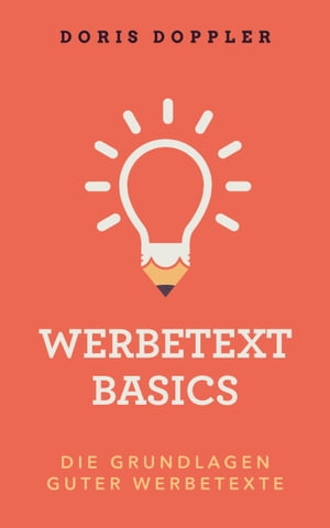 Werbetext Basics. Die Grundlagen guter Werbetexte