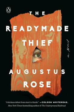 The Readymade ThiefA Novel【電子書籍】[ Augustus Rose ]