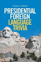 Presidential Foreign Language Trivia【電子書籍】 Gregory J. Nedved