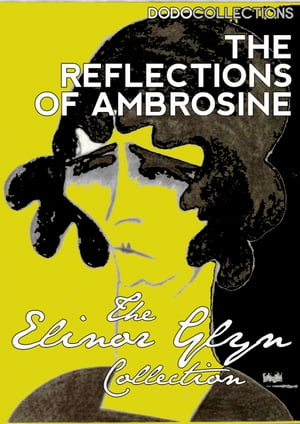 ŷKoboŻҽҥȥ㤨The Reflections of Ambrosine: A NovelŻҽҡ[ Elinor Glyn ]פβǤʤ129ߤˤʤޤ