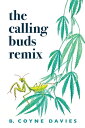 The Calling Buds Remix【電子書籍】 B. Coyne Davies