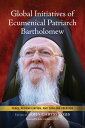 Global Initiatives of Ecumenical Patriarch Bartholomew Peace, Reconciliation, an...