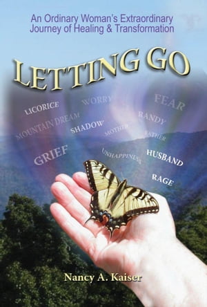 Letting Go: An Ordinary Woman's Extraordinary Journey of Healing & Transformation