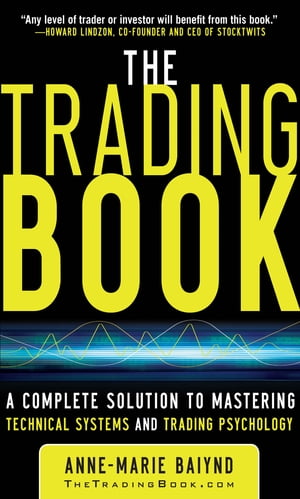 The Trading Book: A Complete Solution to Mastering Technical Systems and Trading Psychology