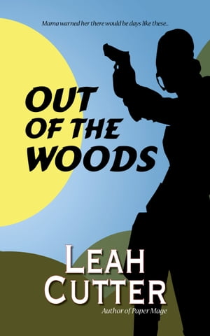 Out of the Woods【電子書籍】[ Leah Cutter ]