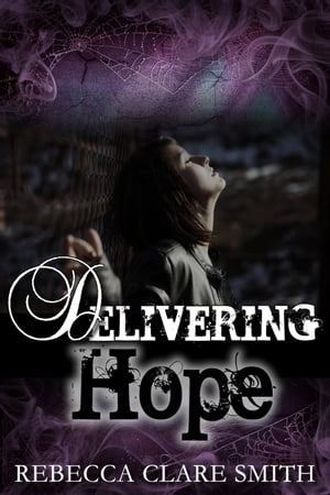 Delivering Hope Survival Trilogy, #3Żҽҡ[ Rebecca Clare Smith ]